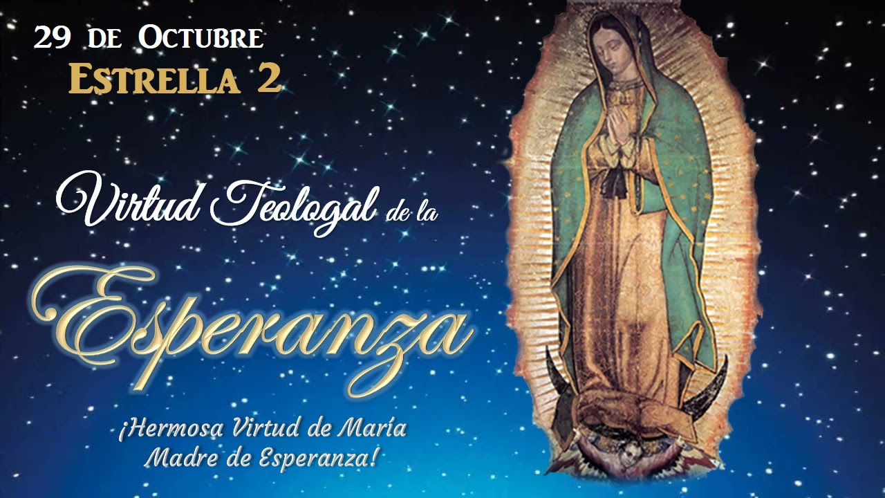 Día 2 Estrella 2  ESPERANZA 46 Rosarios a la Virgen de Guadalupe  Manto Estrellas de Virtudes