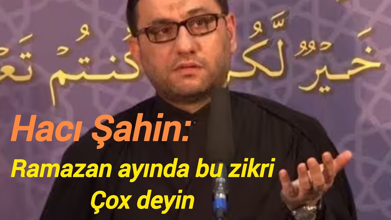 Hacı Şahin: Ramazan ayında bu zikri çox deyin