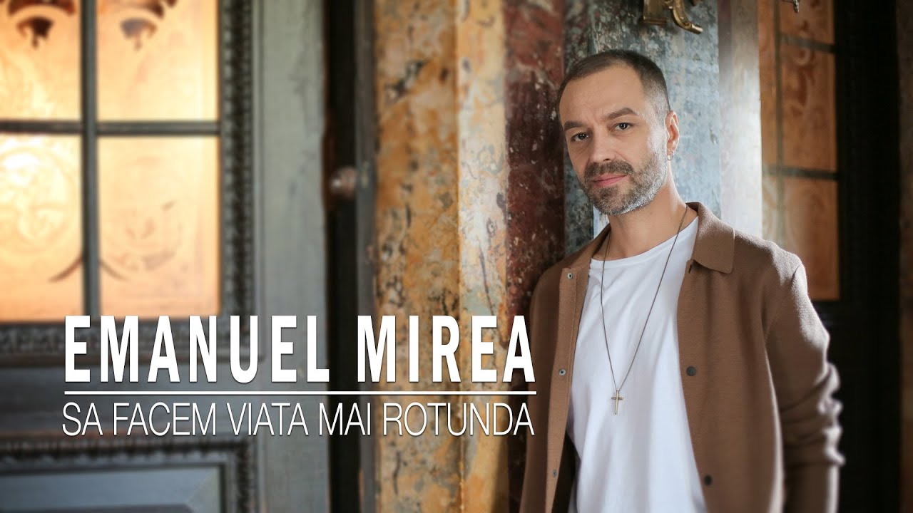 Emanuel Mirea- Să facem viața mai rotundă I Official Video