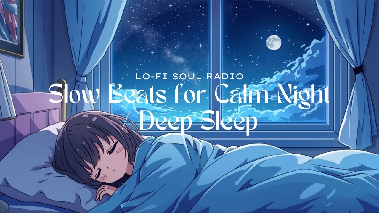 Lofi Soul Beats to Sleep / Relax 🌙 Deep Sleep, Calm Night