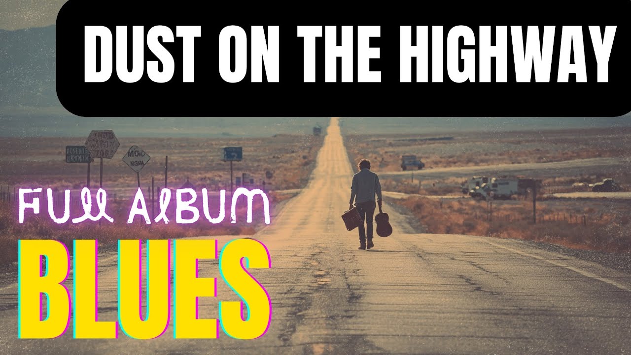 Dust on the Highway | FULL ALBUM | Blues