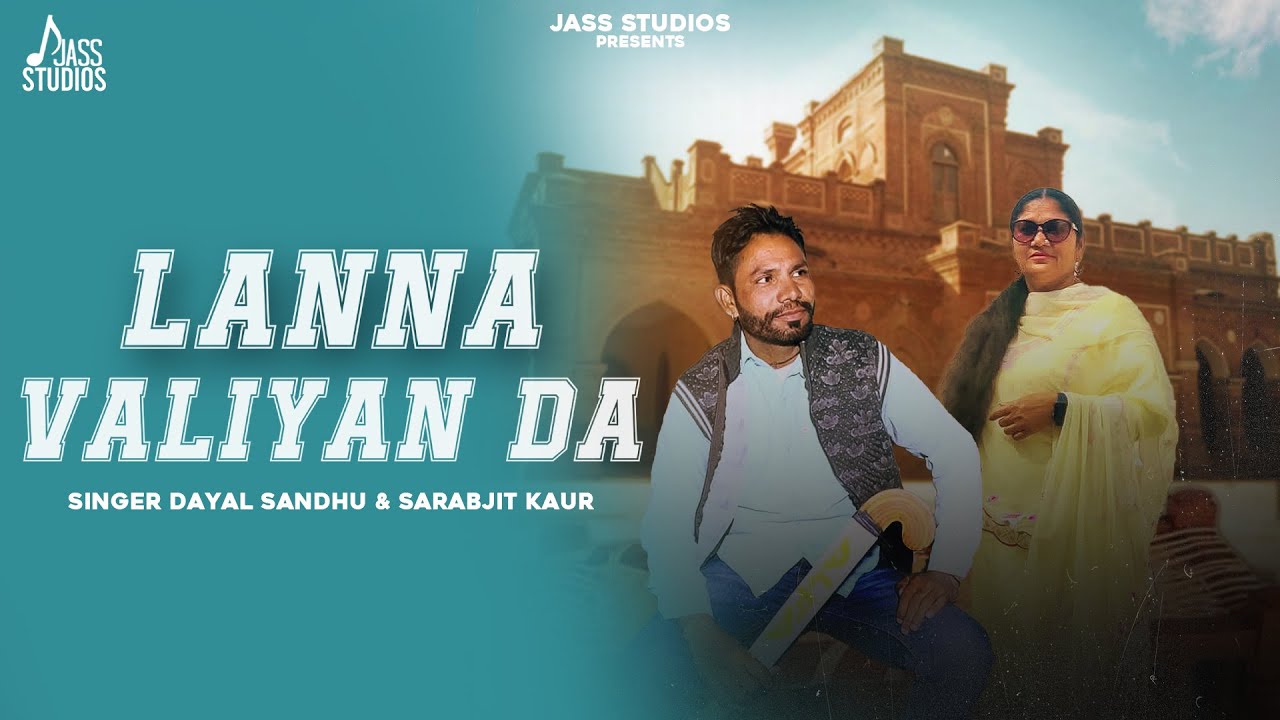 Lanna Velliyan Da (Official Video) Dayal Sandhu & Sarabjit Kaur | New Punjabi Song 2026