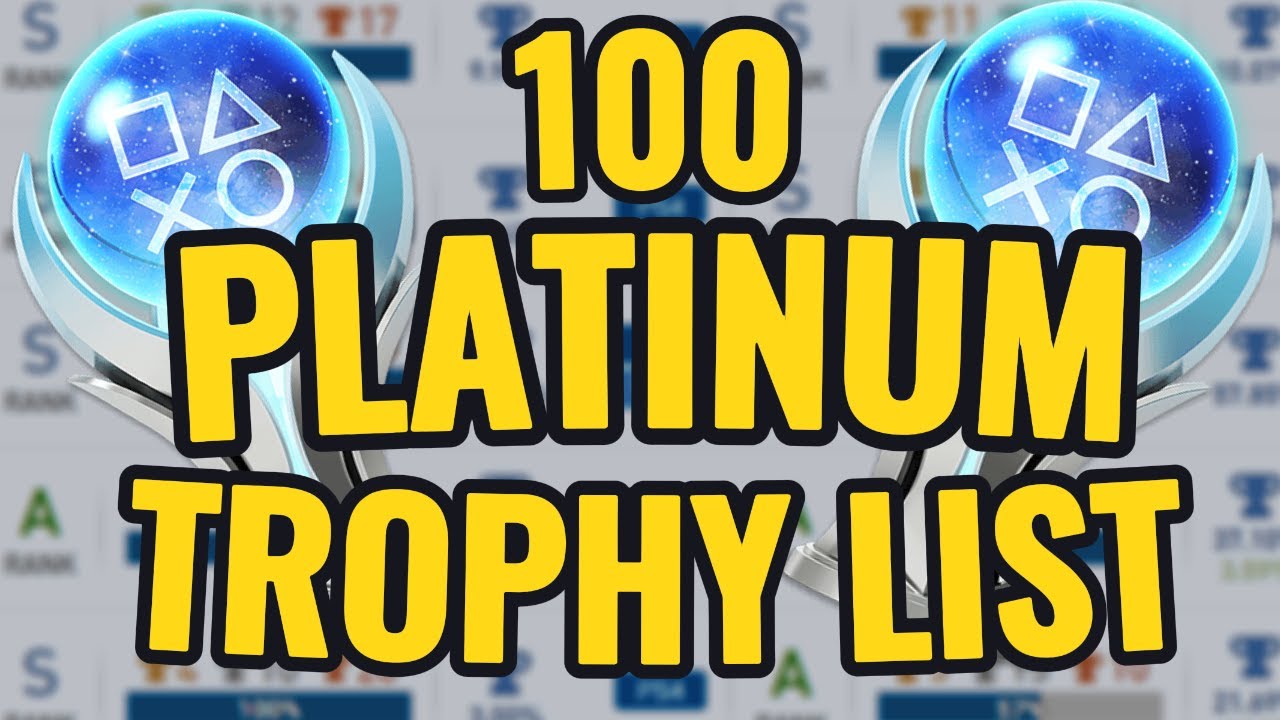 My 100 PLATINUM Trophy List!