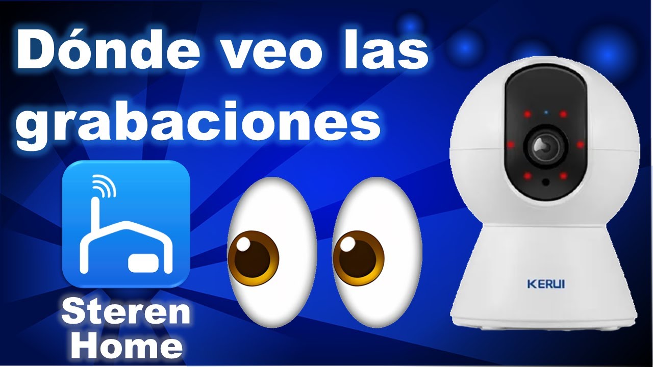 Steren home en dónde veo las grabaciones de mi cámara WiFi