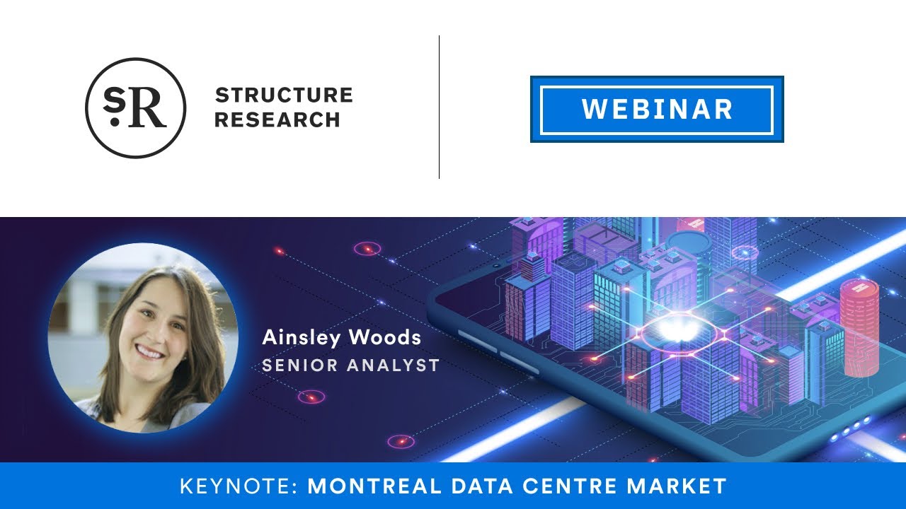 Montreal Data Centre Colocation, Hyperscale Market 2020 - Ainsley Woods, Structure Research