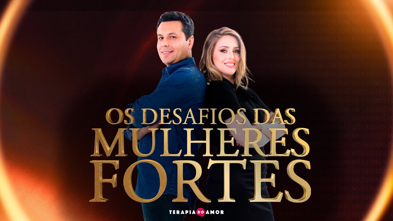 OS DESAFIOS DAS MULHERES FORTES