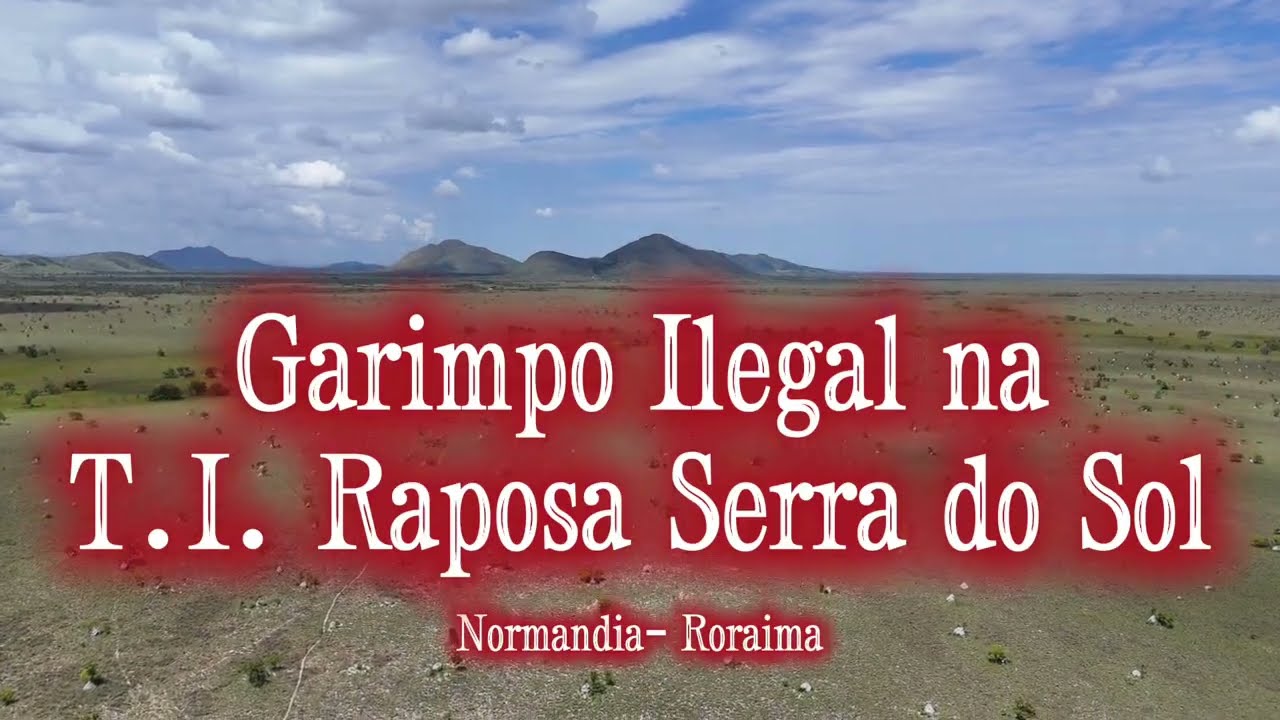Garimpo ilegal se estrutura e ameaça comunidades indígenas da T.I Raposa Serra do Sol.