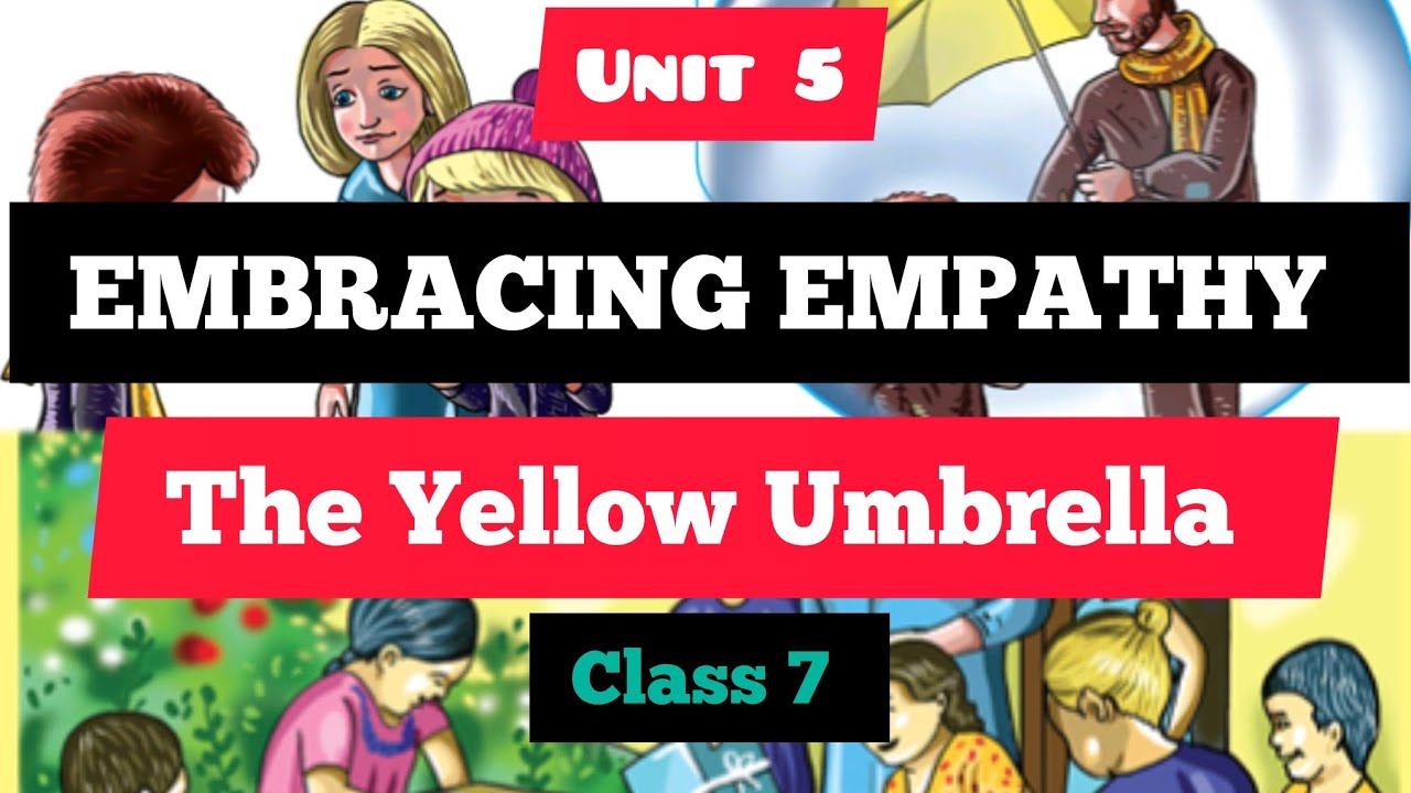 The Yellow Umbrella/ Embracing Empathy/Unit 5/Class 7 English/ ENGLISH MASTER