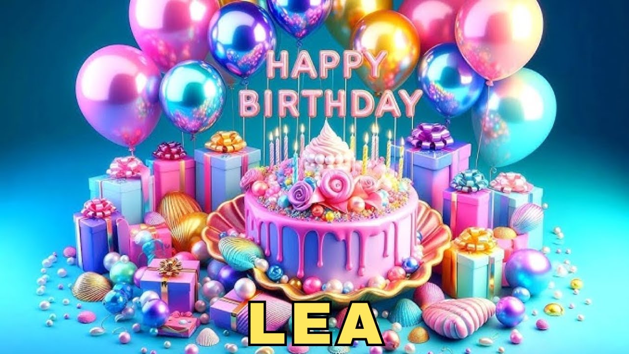 Happy Birthday Lea, Birthday Wishes, Birthday Song, WhatsApp Status, Wishes Birthday, Today, hbd