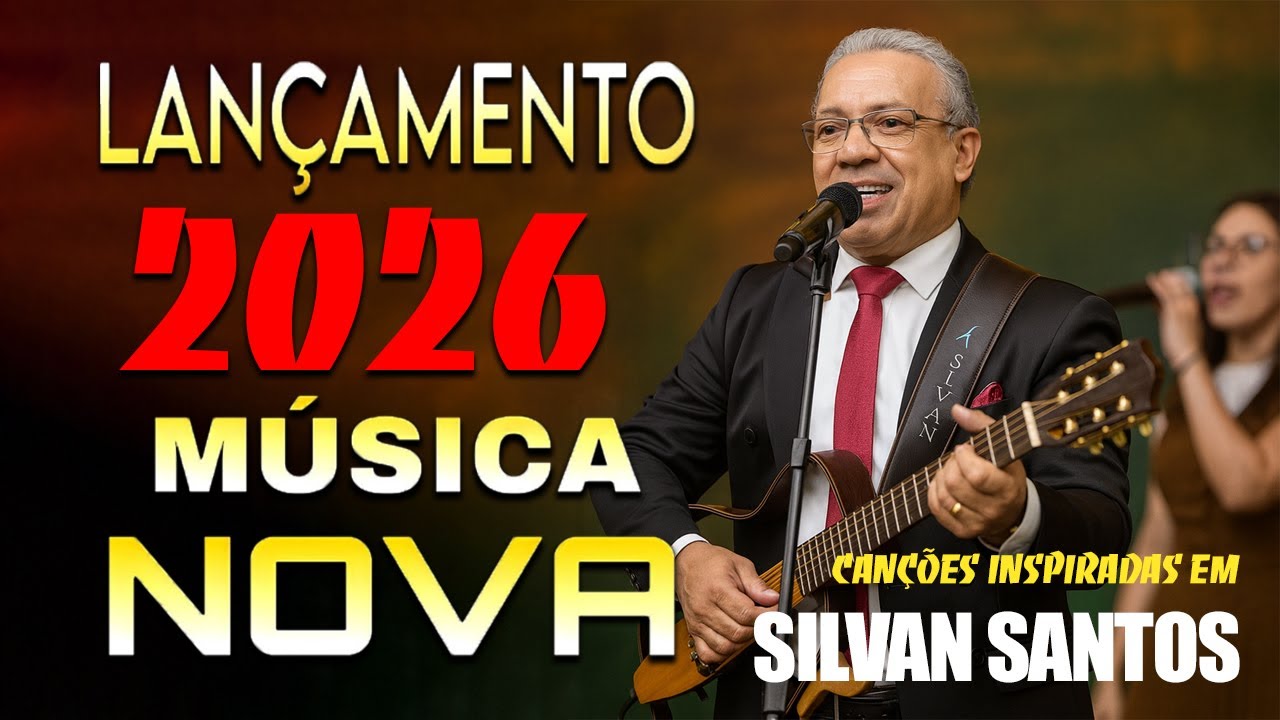 Lançamento Gospel 2026 Canções Inspiradas em Silvan Santos Coleção de Ouro