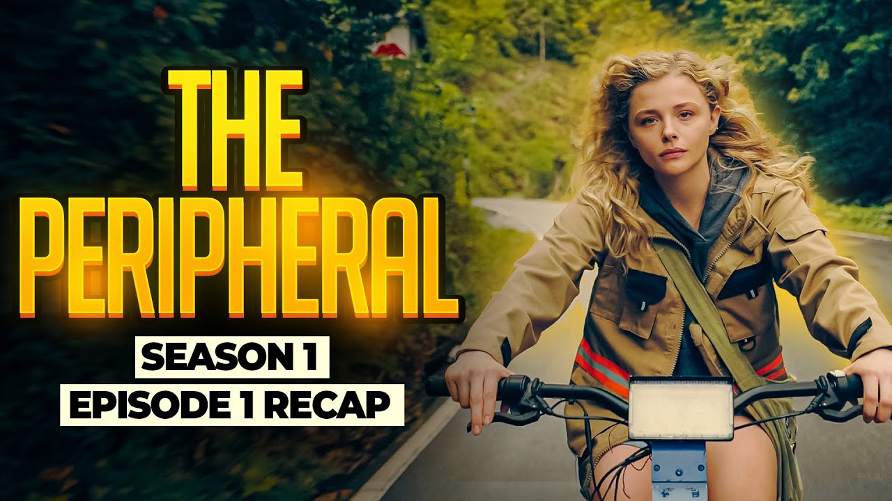 The Peripheral | 𝐒𝐞𝐚𝐬𝐨𝐧 𝟏 - 𝐄𝐩𝐢𝐬𝐨𝐝𝐞 𝟏 | RECAP