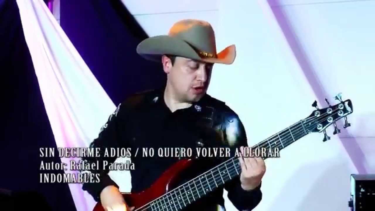 INDOMABLES - SIN DECIRME ADIOS - NO QUIERO VOLVER A LLORAR