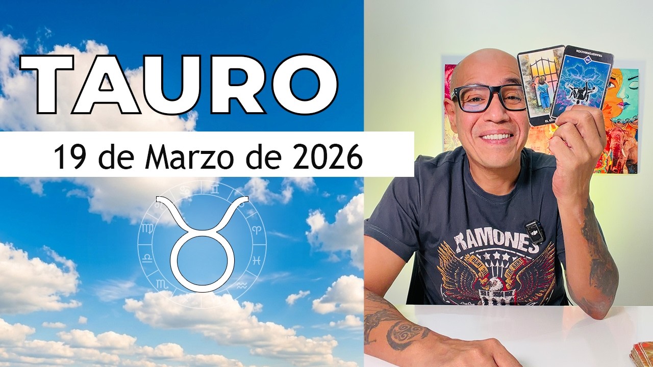 TAURO | Horóscopo de hoy 19 de Marzo 2026