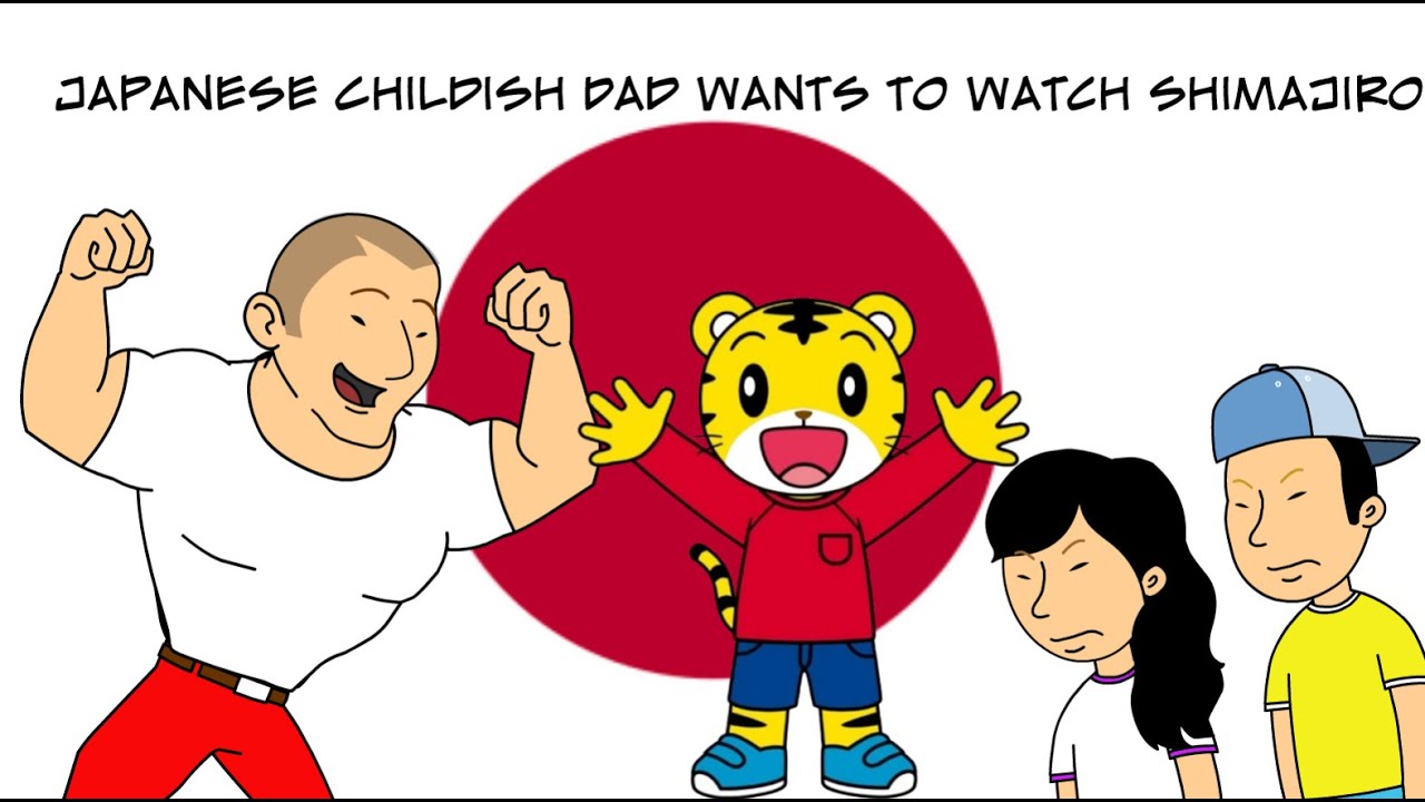 Japanese Childish Dad Wants To Watch Shima Shima Tora no Shimajirō /Grounded