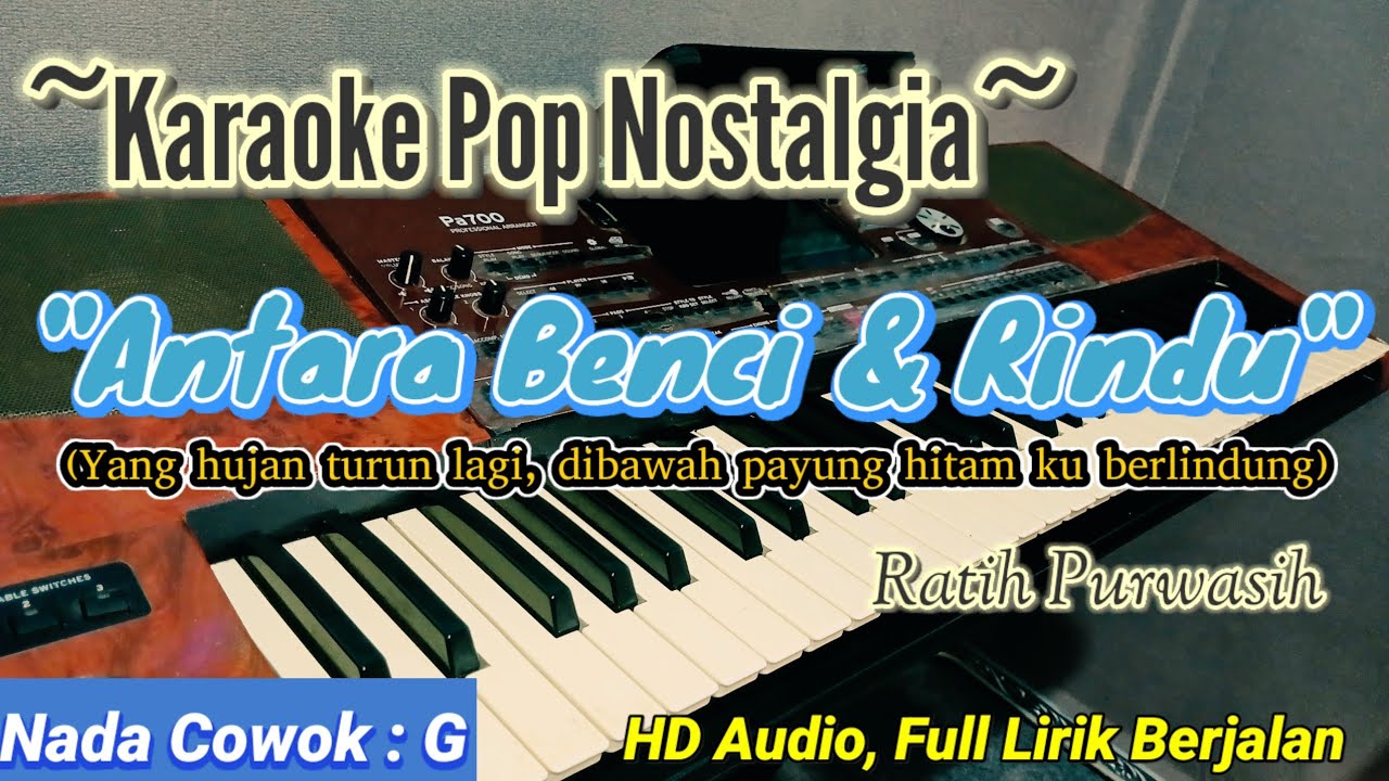 (Yang Hujan Turun Lagi) KARAOKE ANTARA BENCI DAN RINDU NADA PRIA || Pop Version