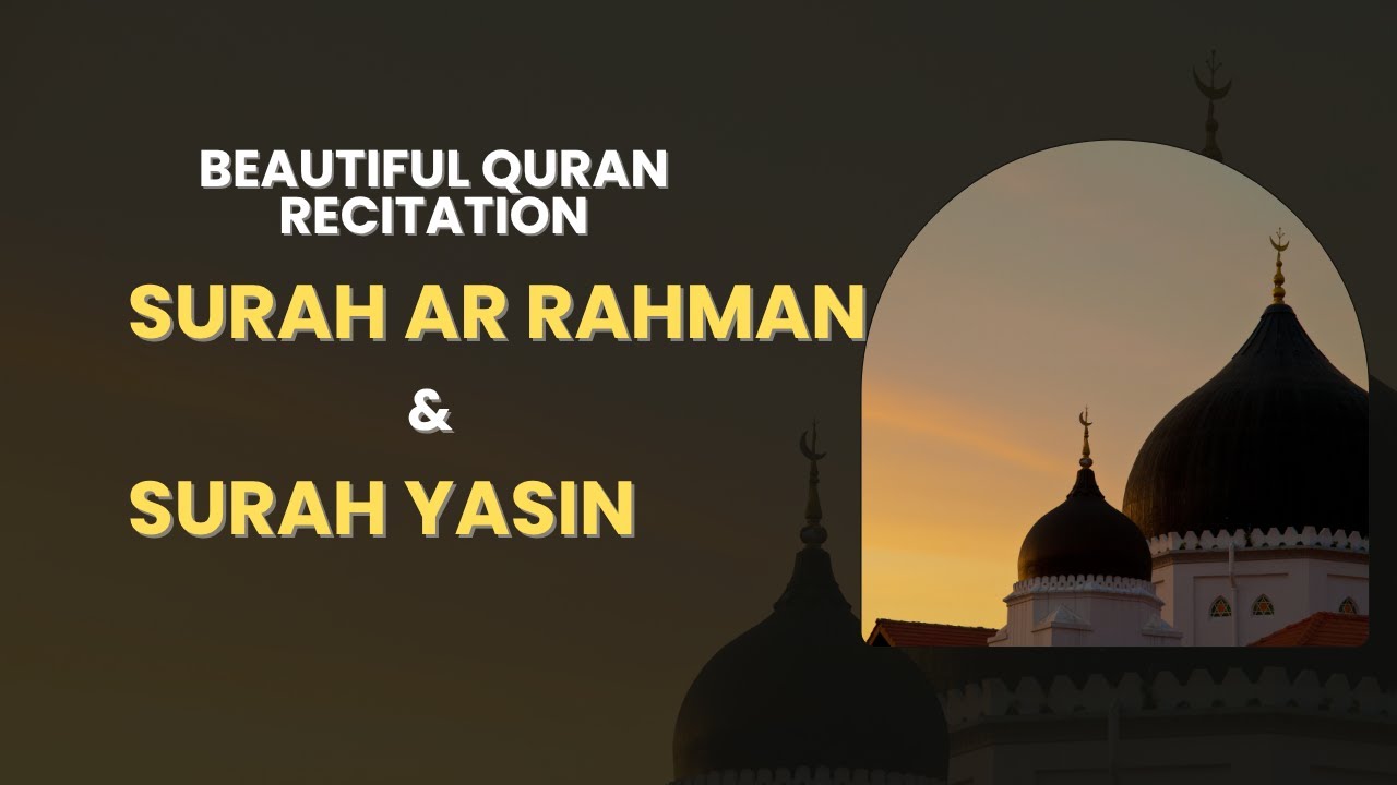 Surah Ar Rahman & Surah Yasin (Yaseen) | Soothing Quran Recitation | سورة الرحمن & يس