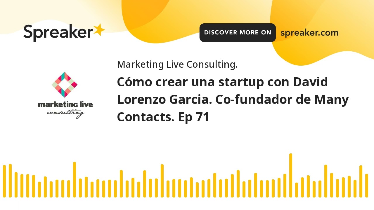 Cómo crear una startup con David Lorenzo Garcia. Co-fundador de Many Contacts. Ep 71
