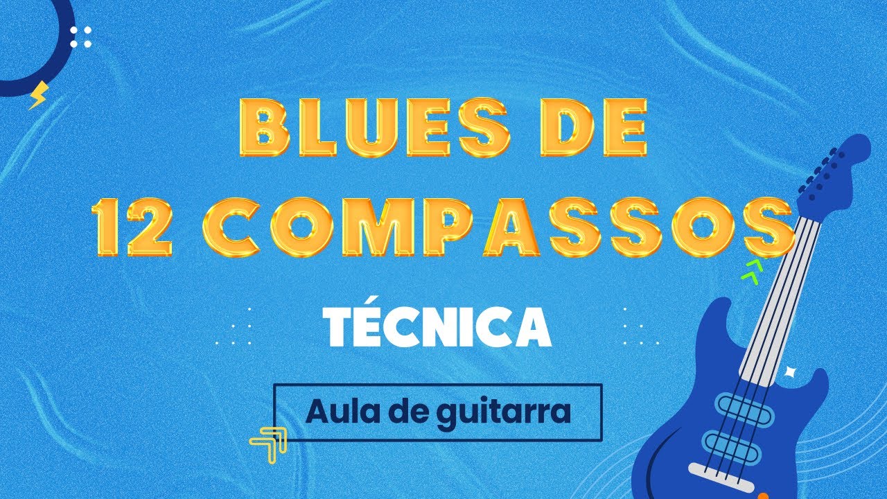 BLUES DE 12 COMPASSOS | Técnica