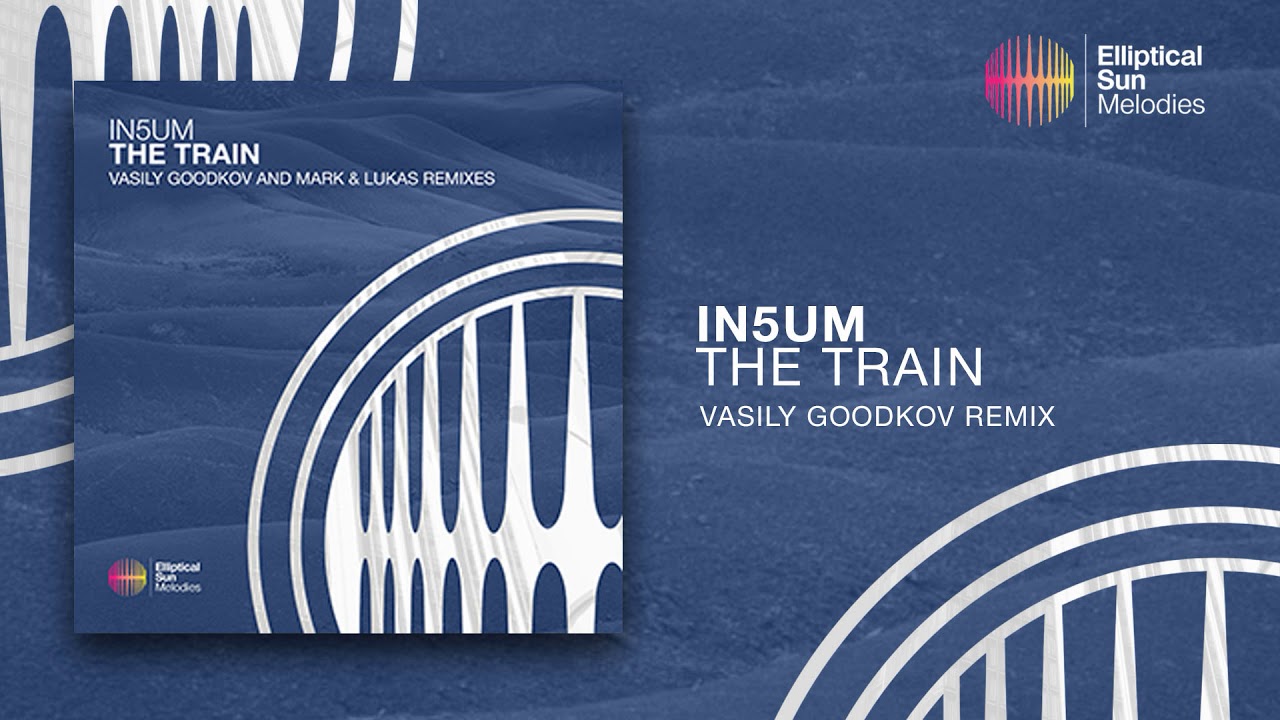 IN5UM - The Train ( Vasily Goodkov Remix ) *OUT NOW*
