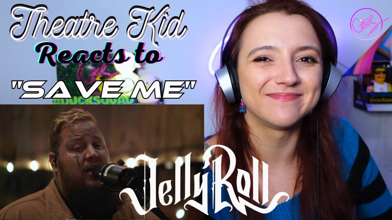 Theatre Kid Reacts to Jelly Roll: Save Me