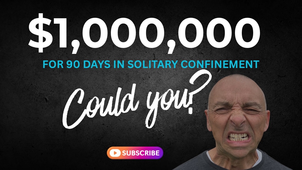 1,000,000 for 90 days in solitary confinement. Could you do it?