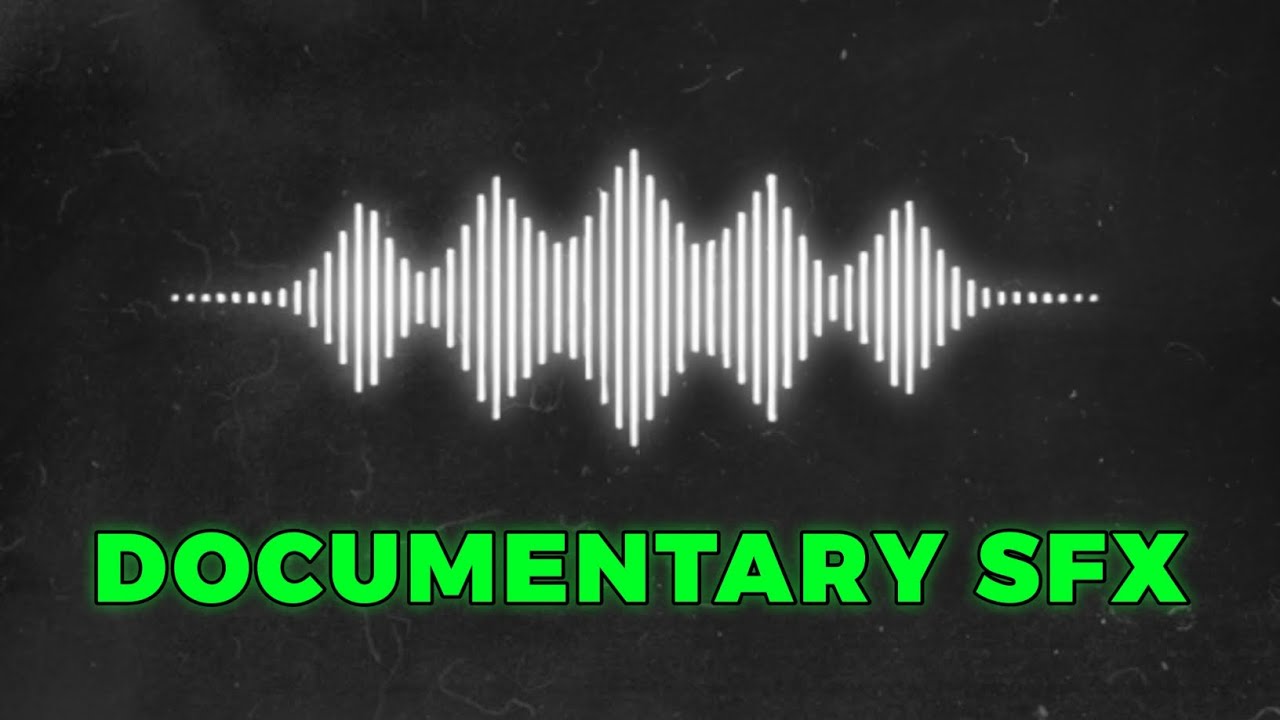 60 + HIGH QUALITY DOCUMENTARY SOUND EFFECTS