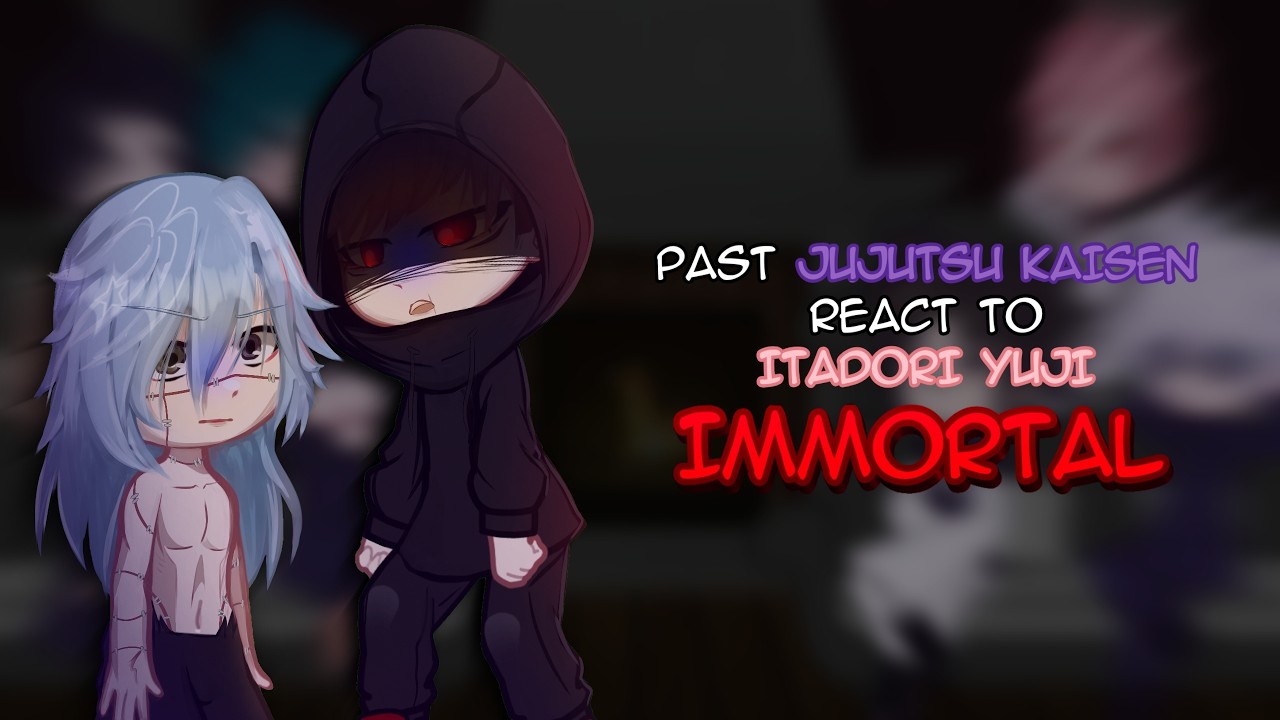 Past Jujutsu Kaisen React To ITADORI YUJI IMMORTAL + Mojuro Future | JJK React