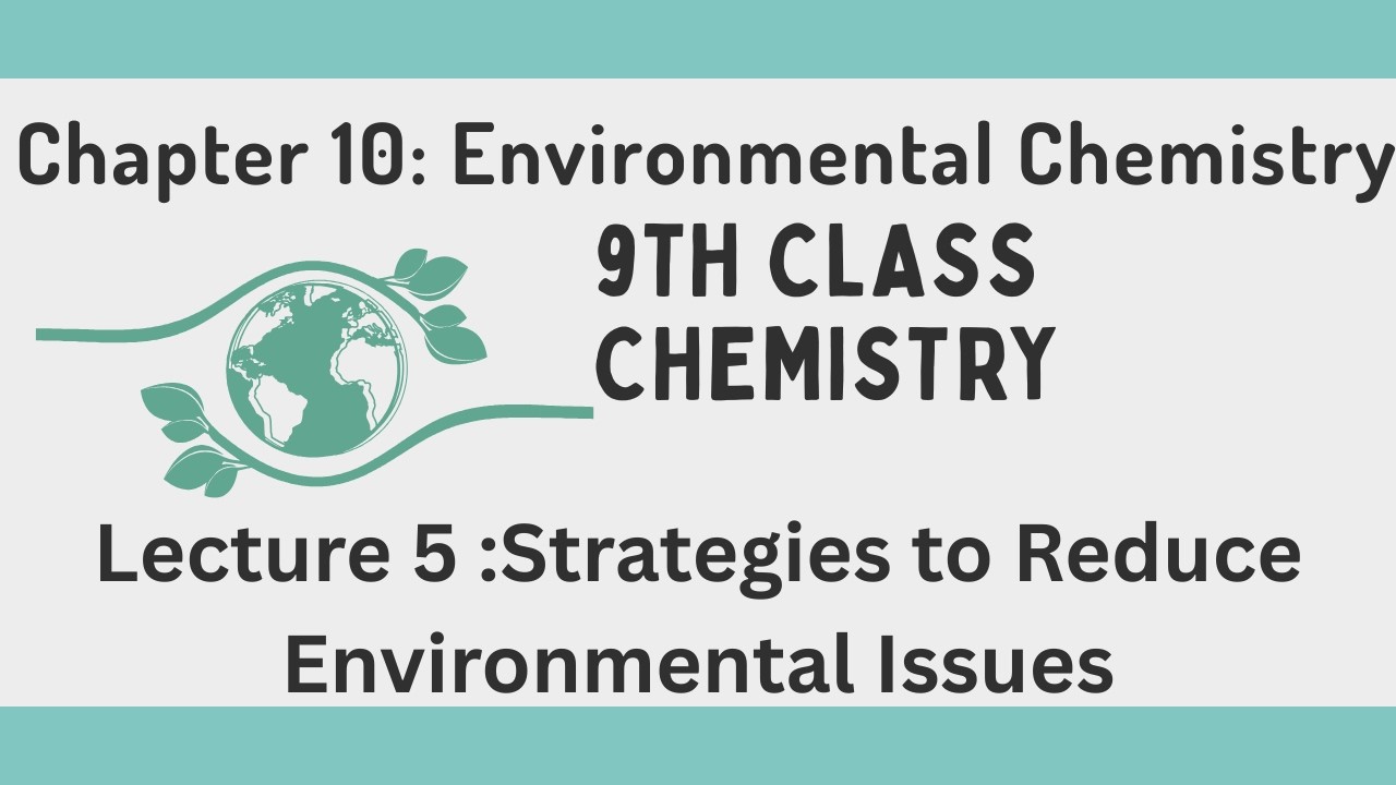 🌱 Strategies to Reduce Environmental Issues |Chapter 10  |  9th Class Chemistry