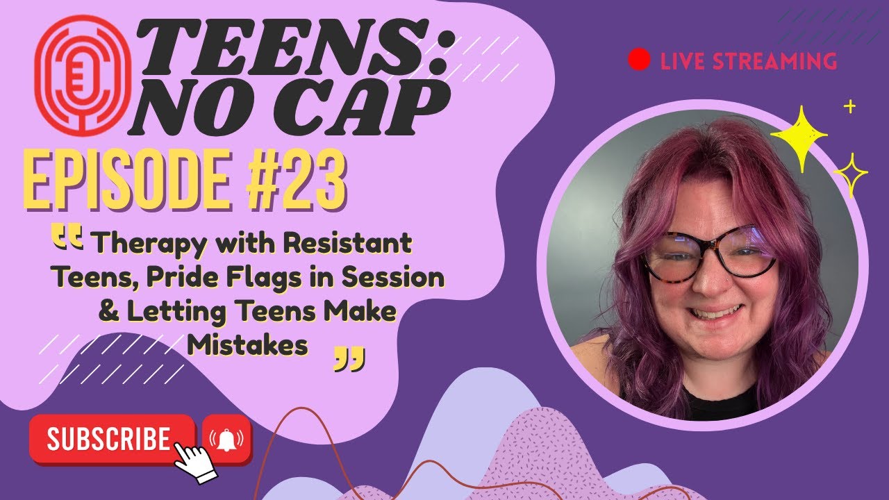 Therapy with Resistant Teens, Pride Flags in Session & Letting Teens Make Mistakes | Ep.23