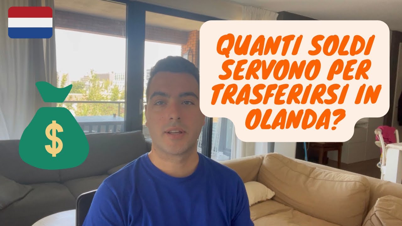 Quanti Soldi Servono Per Trasferirsi In Olanda?
