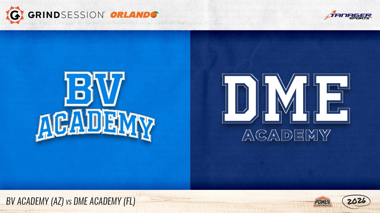 2026 Grind Session Orlando: BV Academy (AZ) vs DME Academy (FL)