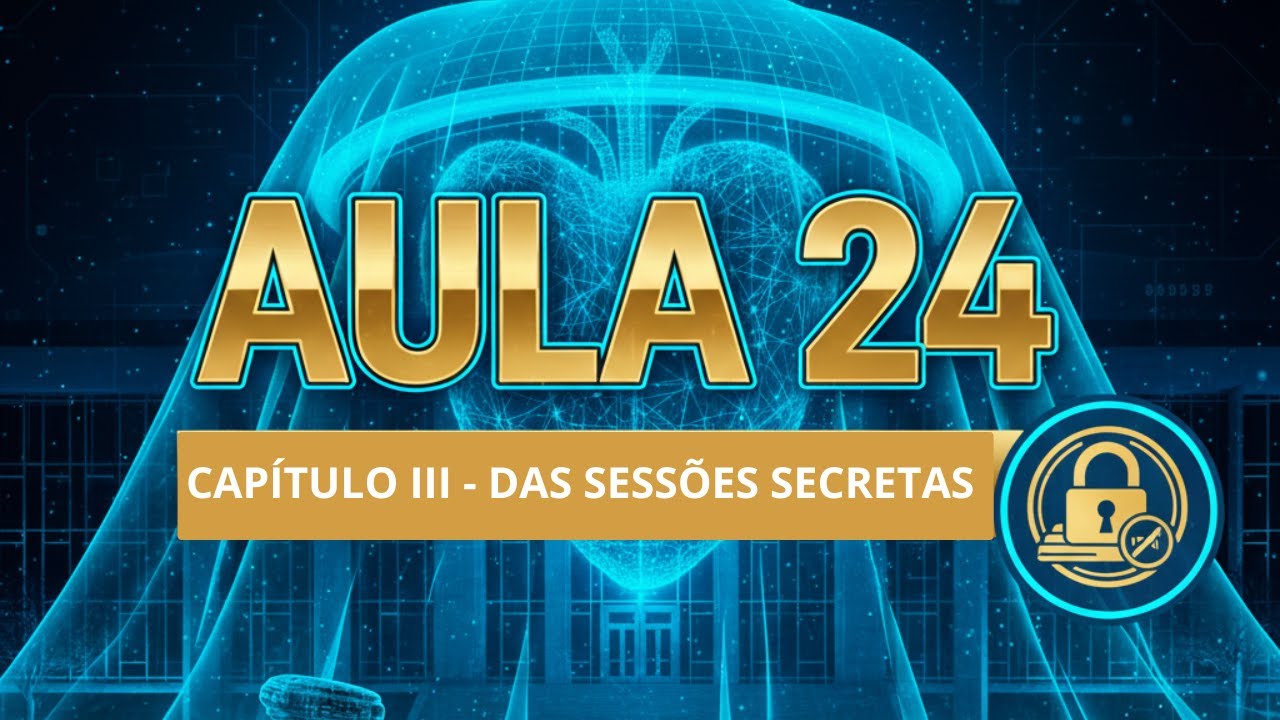 REGIMENTO INTERNO CÂMARA DOS DEPUTADOS | AULA 24: CAPÍTULO III - DAS SESSÕES SECRETAS