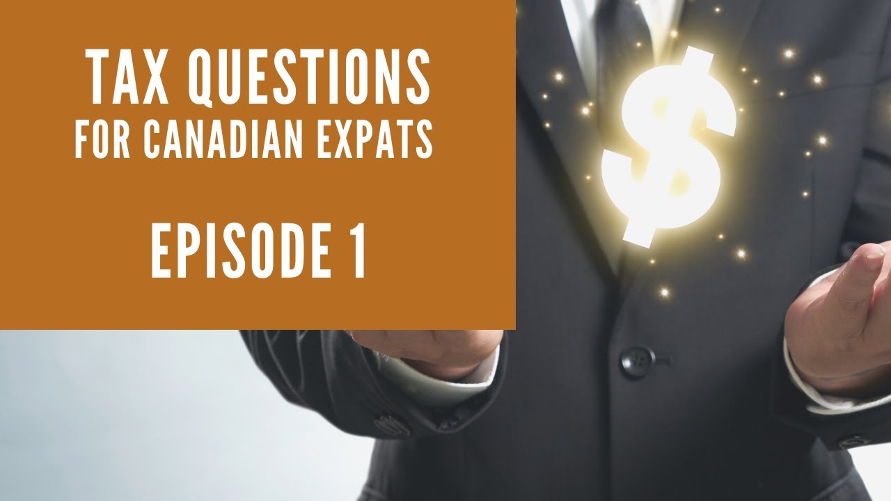 EXPAT TAX QUESTIONS |  Canadians Working Abroad Asked 5 Questions