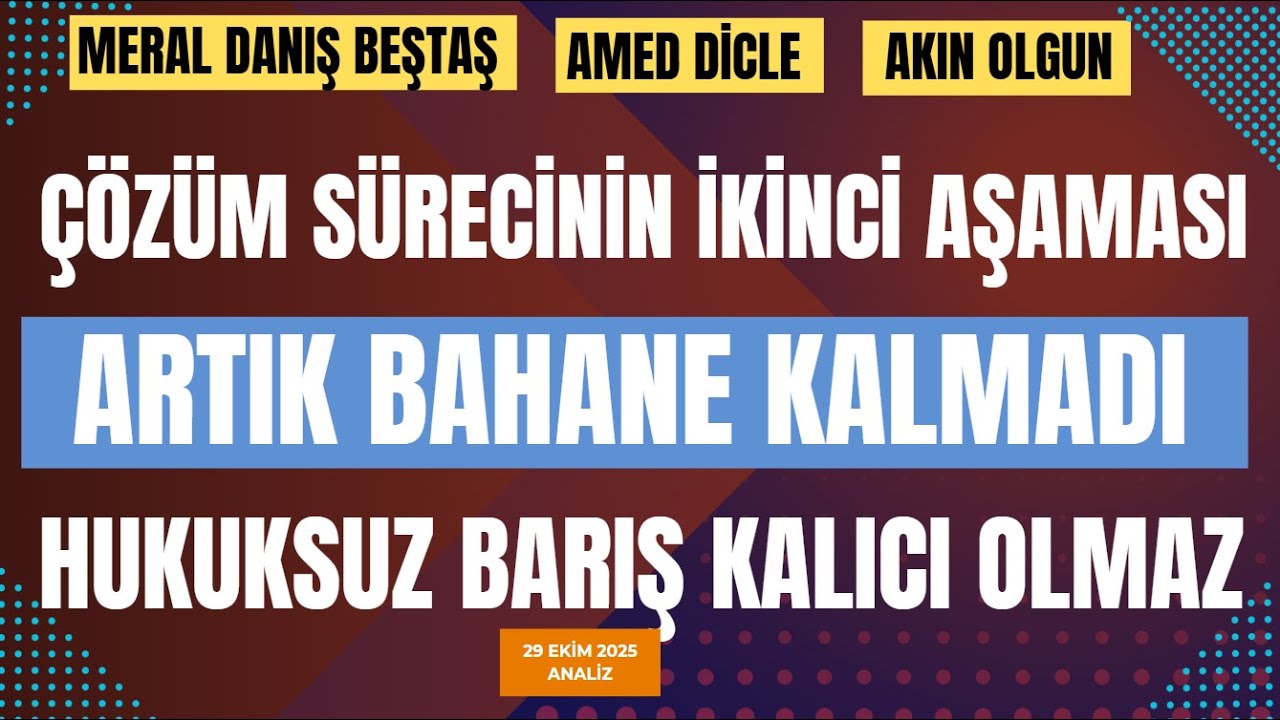 ▶️MERAL DANIŞ BEŞTAŞ, AMED DİCE,  AKIN OLGUN DEĞERLENDİRİYOR
