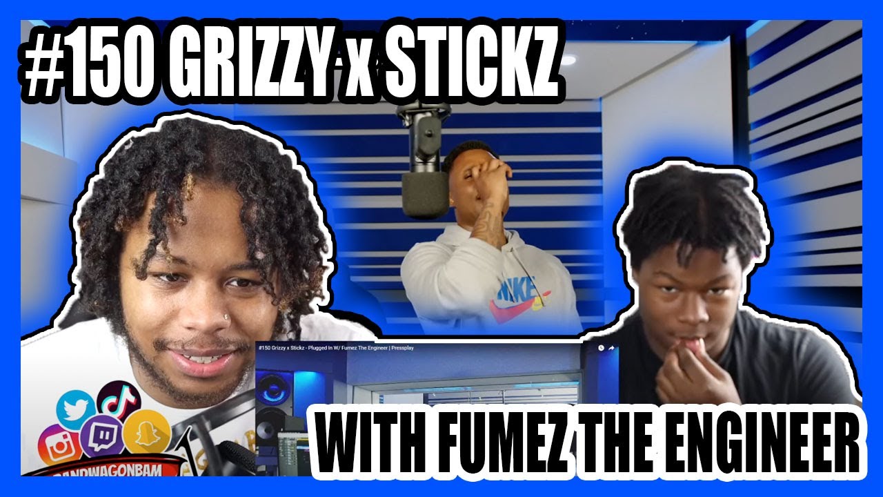 THEY SNAPPED! #150 Grizzy x Stickz - Plugged In W/ Fumez The Engineer | Pressplay