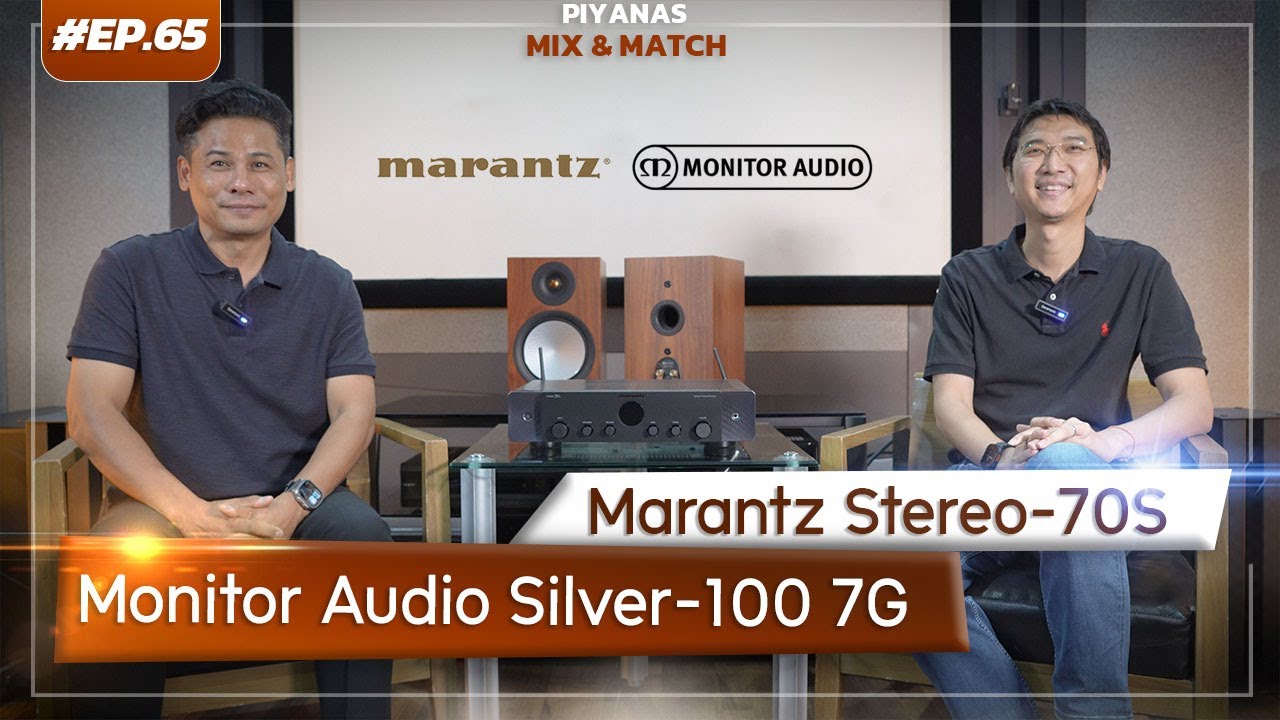 #EP.65 Piyanas Mix & Match : Marantz Stereo-70S & Monitor Audio Silver-100 7G