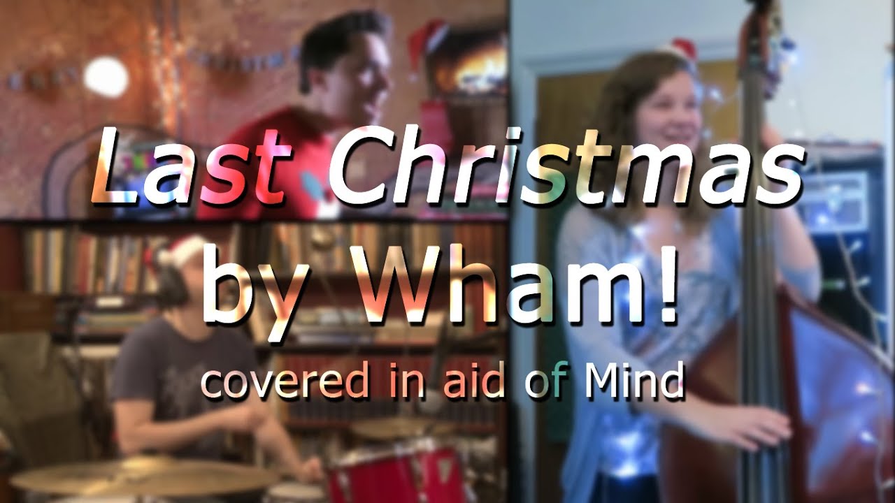 Last Christmas by Wham! covered in aid of Mind