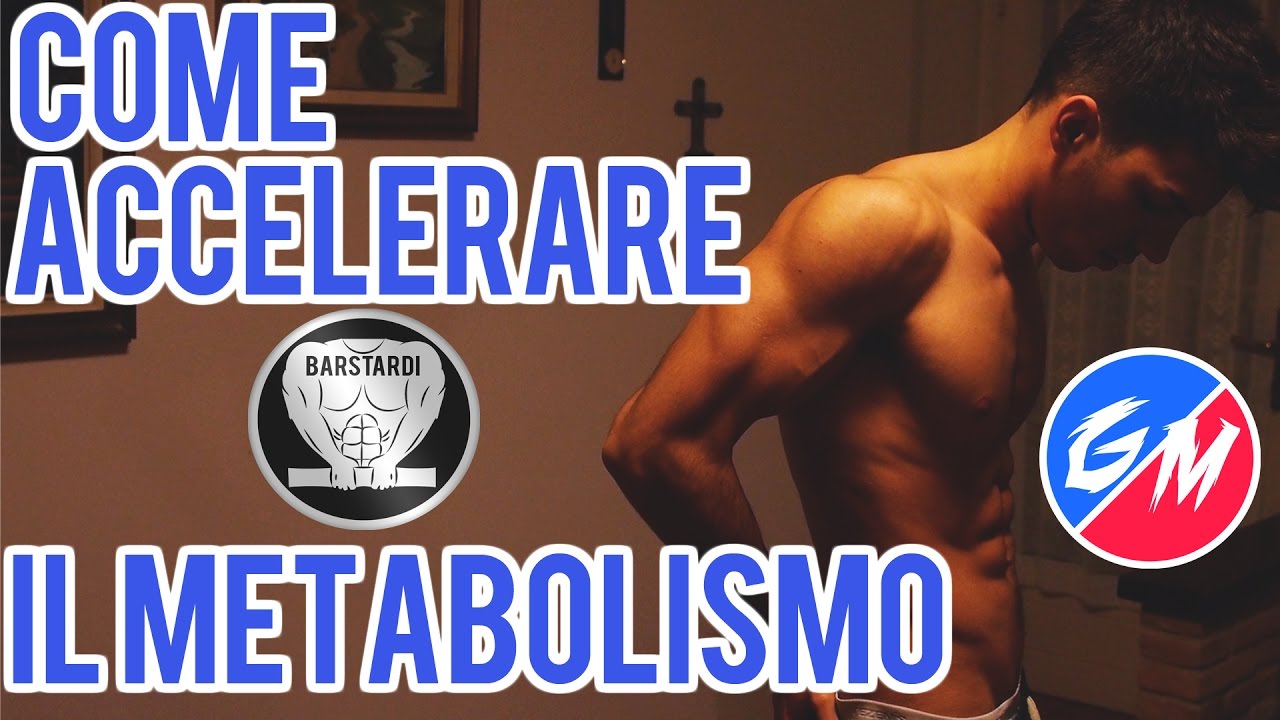 COME ACCELERARE IL METABOLISMO
