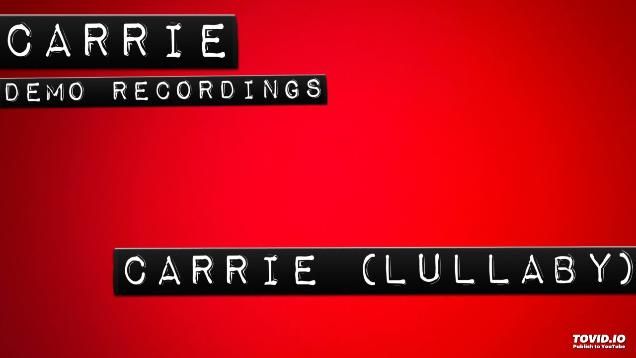 Carrie (Lullaby Version, Demo, Carrie The Musical)