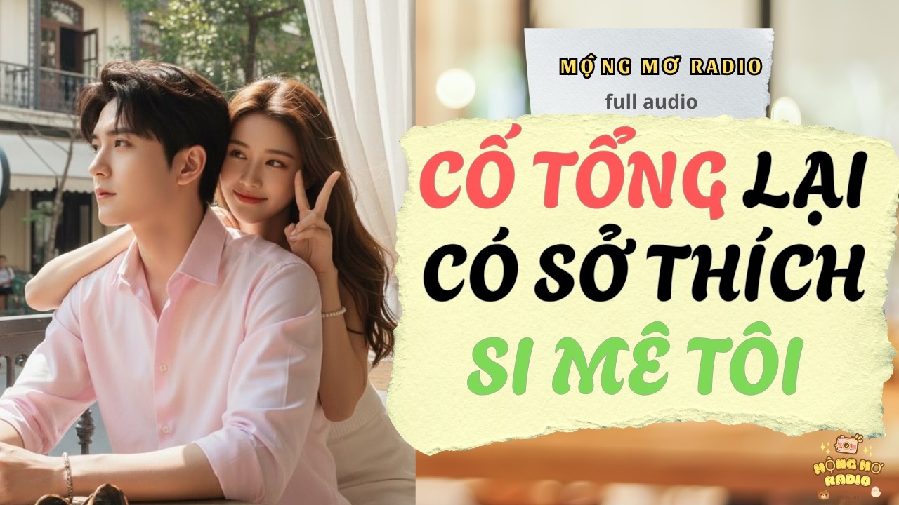 Tổng Tài Lạnh Lùng Phải Lòng Cô Nhân Viên ( full audio)