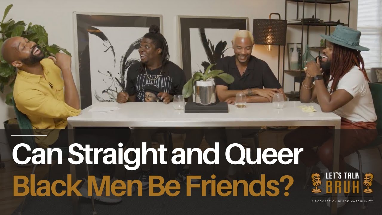 Brotherhood Between Straight & Queer Black Men | Black Men Talking About Love | Let's Talk Bruh