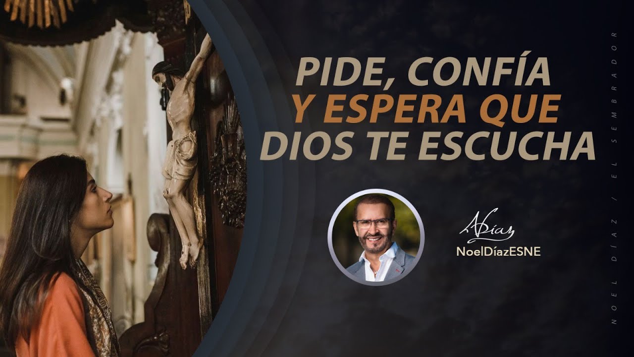 Pide, confía y espera que Dios te escucha