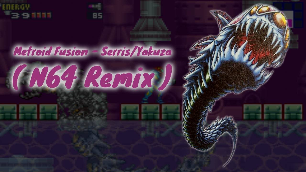 Metroid Fusion - Serris/Yakuza ( N64 Remix )