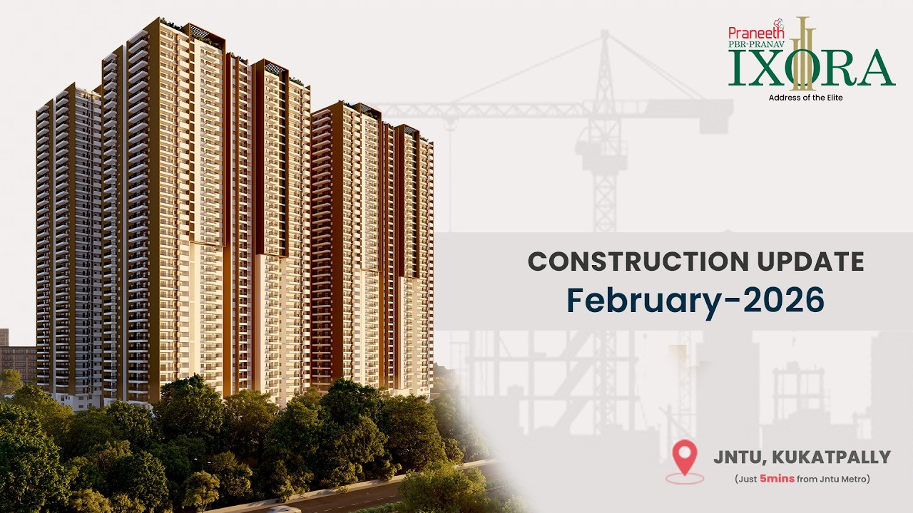 Praneeth Pranav IXORA | Construction Update Feb' 2026 | Premium Flats at JNTU, Kukatpally