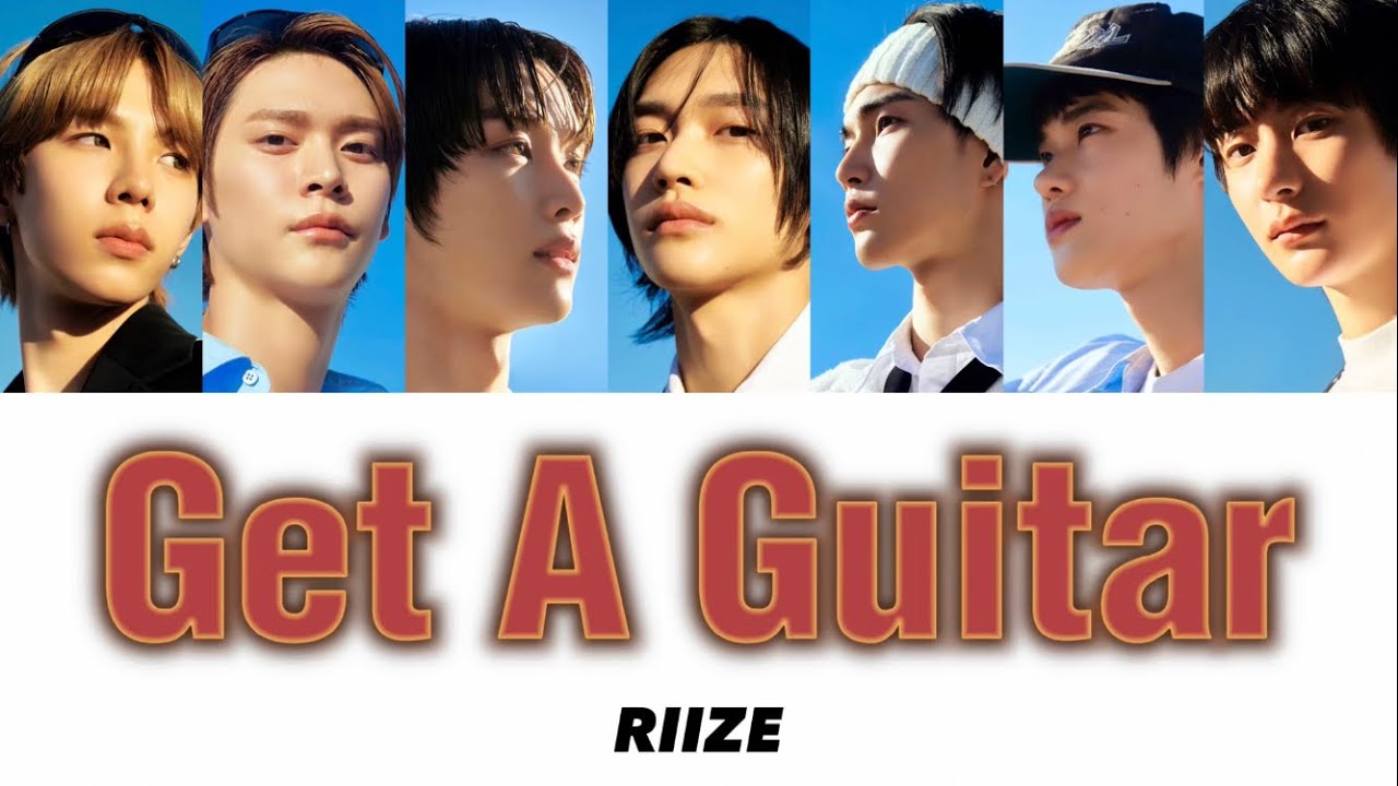 Get A Guitar - RIIZE(라이즈)【カナルビ/かなるび/パート分け/歌割り/歌詞/和訳/日本語字幕】