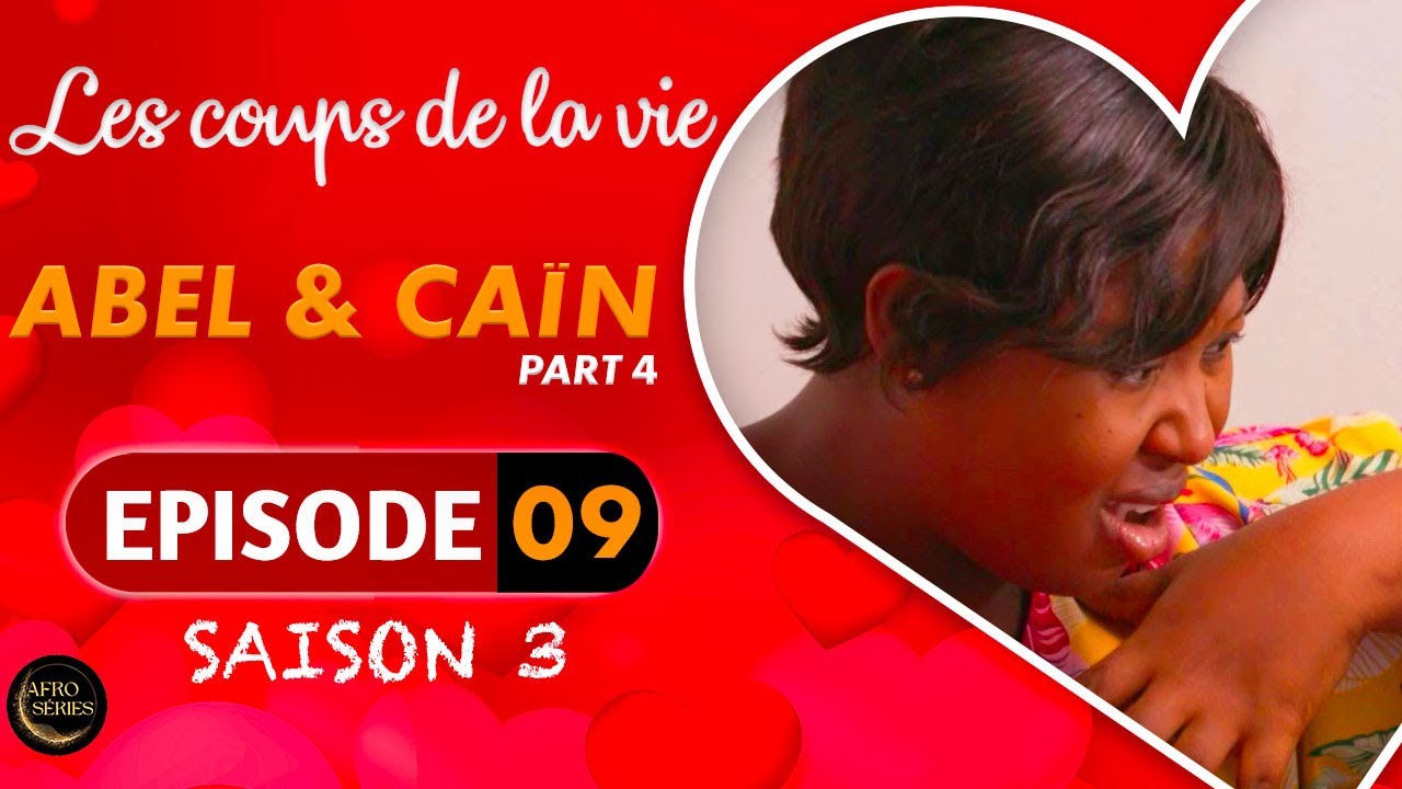 Les Coups de la Vie | ABEL & CAÏN |  Part 4 | Saison 3