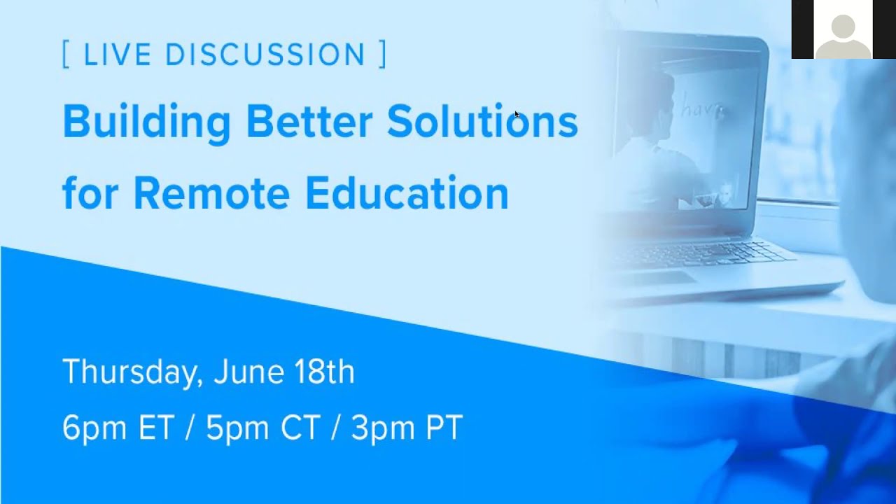 Building Better Solutions for Remote Education