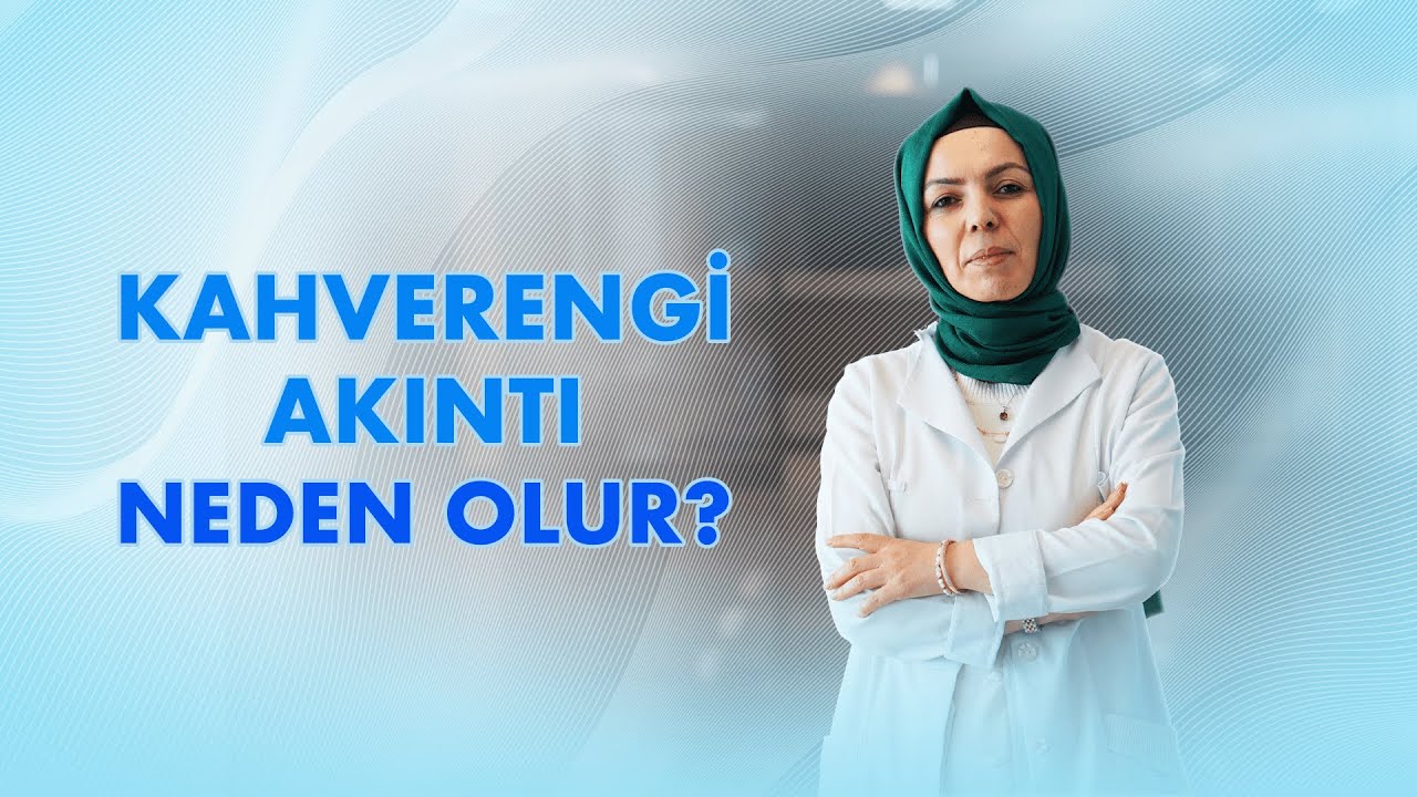 Kahverengi Akıntı Neden Olur?