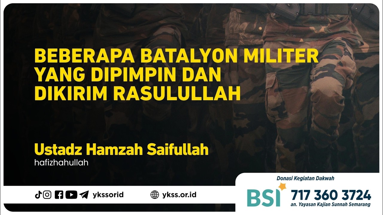Beberapa Batalyon Militer yang Dipimpin & Dikirim Rasulullah | Ustadz Hamzah Saifullah حفظه الله