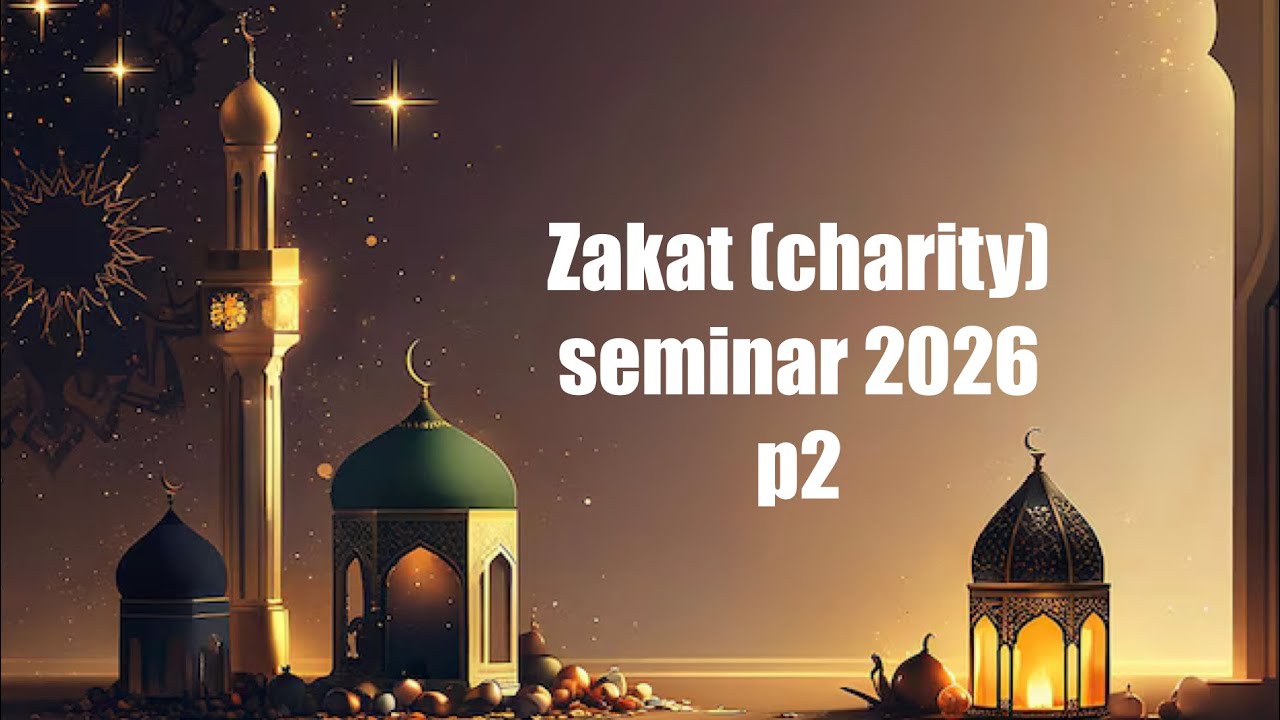 Zakat (charity) seminar 2026 p2. By mufti Tariq Zaman. ￼